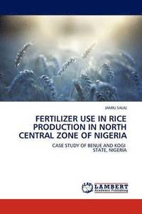 bokomslag Fertilizer Use in Rice Production in North Central Zone of Nigeria