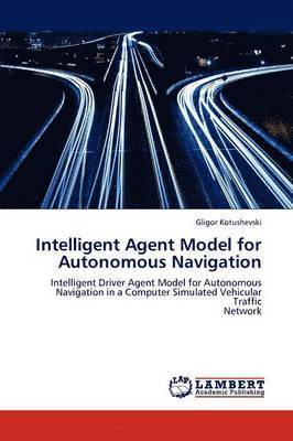 bokomslag Intelligent Agent Model for Autonomous Navigation