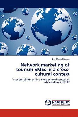 Network Marketing of Tourism Smes in a Cross-Cultural Context 1