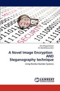 bokomslag A Novel Image Encryption AND Steganography technique