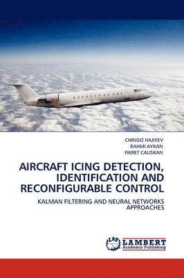 Chingiz Hajiyev, Rahmi Aykan, Fikret Caliskan, CHINGIZ HAJIYEV, RAHMI AYKAN - Aircraft Icing Detection, Identification and Reconfigurable Control, Häftad