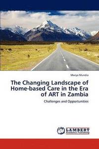 bokomslag The Changing Landscape of Home-Based Care in the Era of Art in Zambia