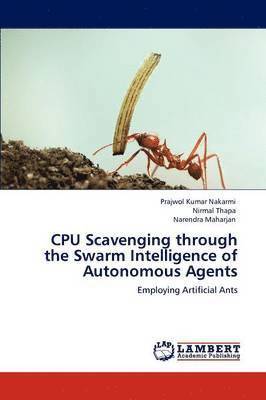 bokomslag CPU Scavenging Through the Swarm Intelligence of Autonomous Agents