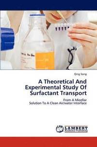 bokomslag A Theoretical And Experimental Study Of Surfactant Transport