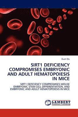 Sirt1 Deficiency Compromises Embryonic and Adult Hematopoiesis in Mice 1