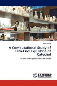 bokomslag A Computational Study of Keto-Enol Equilibria of Catechol