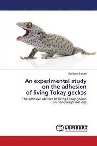 bokomslag An experimental study on the adhesion of living Tokay geckos