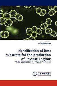 bokomslag Identification of best substrate for the production of Phytase Enzyme