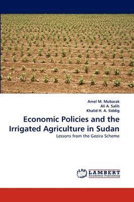 Economic Policies and the Irrigated Agriculture in Sudan 1
