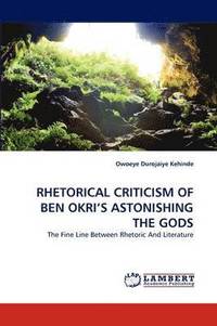 bokomslag Rhetorical Criticism of Ben Okri's Astonishing the Gods