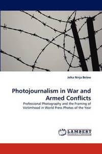 bokomslag Photojournalism in War and Armed Conflicts