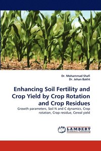 bokomslag Enhancing Soil Fertility and Crop Yield by Crop Rotation and Crop Residues