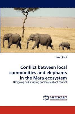 bokomslag Conflict Between Local Communities and Elephants in the Mara Ecosystem