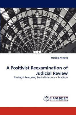 A Positivist Reexamination of Judicial Review 1