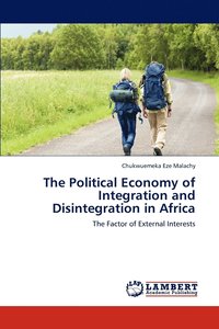bokomslag The Political Economy of Integration and Disintegration in Africa