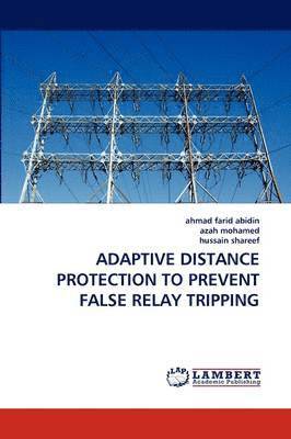 Adaptive Distance Protection to Prevent False Relay Tripping 1