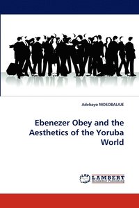 bokomslag Ebenezer Obey and the Aesthetics of the Yoruba World
