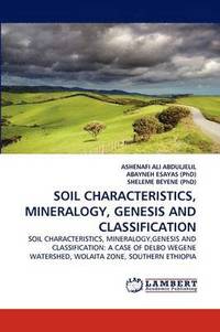 bokomslag Soil Characteristics, Mineralogy, Genesis and Classification
