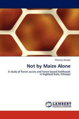 Not by Maize Alone 1