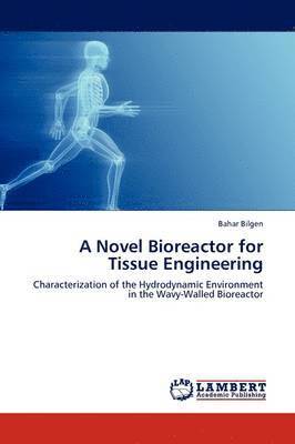 A Novel Bioreactor for Tissue Engineering 1