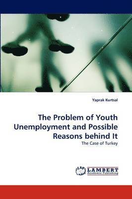 The Problem of Youth Unemployment and Possible Reasons behind It 1