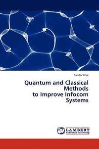 bokomslag Quantum and Classical Methods to Improve Infocom Systems