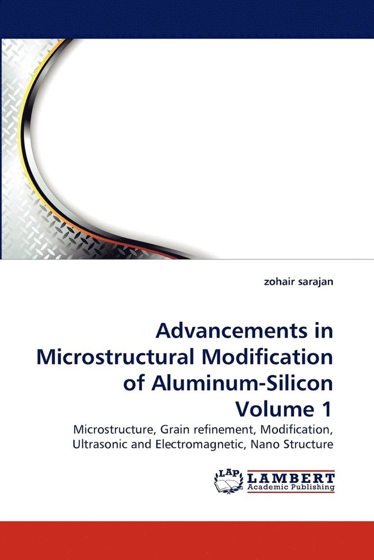 Advancements in Microstructural Modification of Aluminum-Silicon Volume 1 1