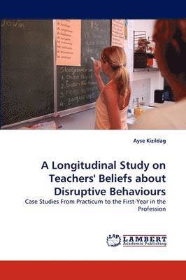 A Longitudinal Study on Teachers' Beliefs about Disruptive Behaviours 1
