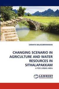 bokomslag Changing Scenario in Agriculture and Water Resources in Sithalapakkam