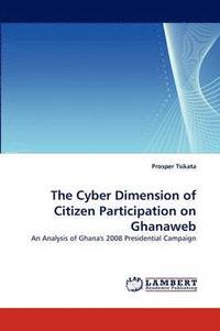 bokomslag The Cyber Dimension of Citizen Participation on Ghanaweb