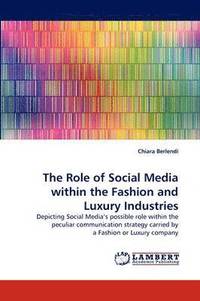 bokomslag The Role of Social Media Within the Fashion and Luxury Industries
