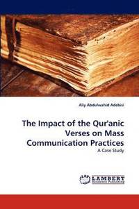 bokomslag The Impact of the Qur'anic Verses on Mass Communication Practices