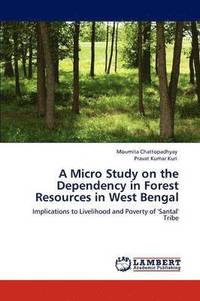 bokomslag A Micro Study on the Dependency in Forest Resources in West Bengal