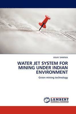 Water Jet System for Mining Under Indian Environment 1