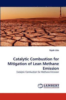 Catalytic Combustion for Mitigation of Lean Methane Emission 1