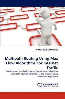 Multipath Routing Using Max Flow Algorithms for Internet Traffic 1