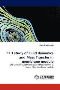 bokomslag CFD study of Fluid dynamics and Mass Transfer in membrane module