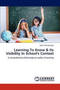 bokomslag Learning to Know & Its Visibility in School's Context