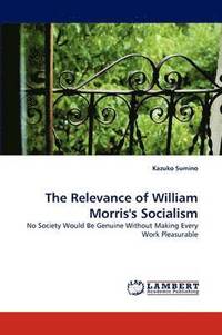 bokomslag The Relevance of William Morris's Socialism
