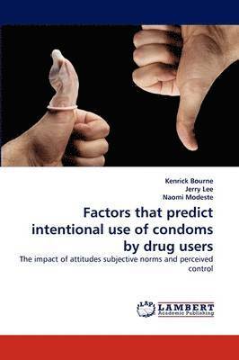 Factors that predict intentional use of condoms by drug users 1