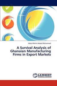 bokomslag A Survival Analysis of Ghanaian Manufacturing Firms in Export Markets