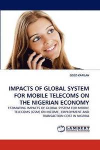 bokomslag Impacts of Global System for Mobile Telecoms on the Nigerian Economy