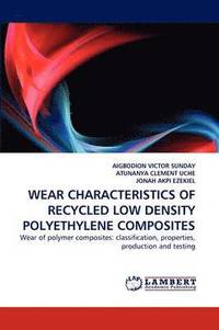 bokomslag Wear Characteristics of Recycled Low Density Polyethylene Composites