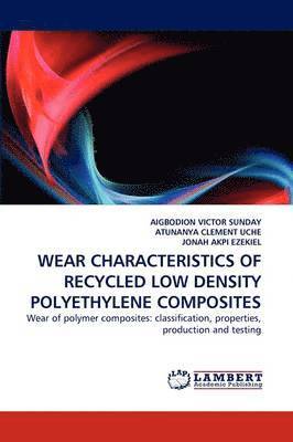 Wear Characteristics of Recycled Low Density Polyethylene Composites 1