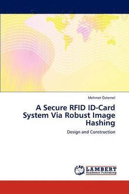 A Secure Rfid Id-Card System Via Robust Image Hashing 1