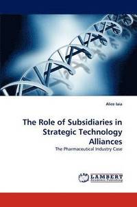 bokomslag The Role of Subsidiaries in Strategic Technology Alliances