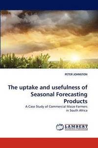 bokomslag The uptake and usefulness of Seasonal Forecasting Products