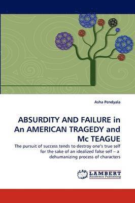 ABSURDITY AND FAILURE in An AMERICAN TRAGEDY and Mc TEAGUE 1