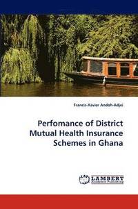 bokomslag Perfomance of District Mutual Health Insurance Schemes in Ghana