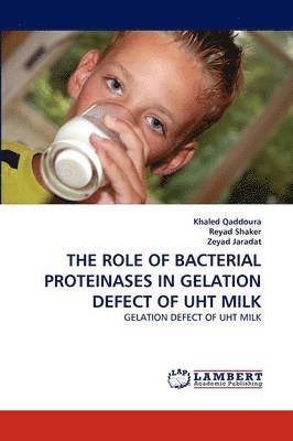 The Role of Bacterial Proteinases in Gelation Defect of Uht Milk 1